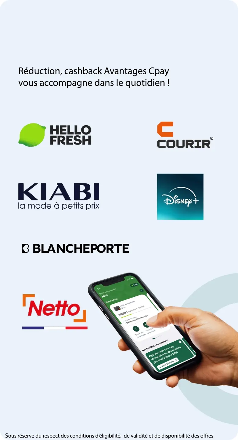 Ayez le bon réflexe Avantages Cpay Pour consommer malin ! Liste non exhaustives des enseignes partenaires : Carrefour, Bolt, Karcher, Zoomania, Nespresso, Sodastream. Sous réserve du respect des conditions d'éligibilité, de validité et de disponibilité des offres