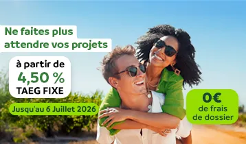 Ne faites pas attendre vos projets, jusqu'au 01 juin 2026. A partir de 4,50% TAEG fixe