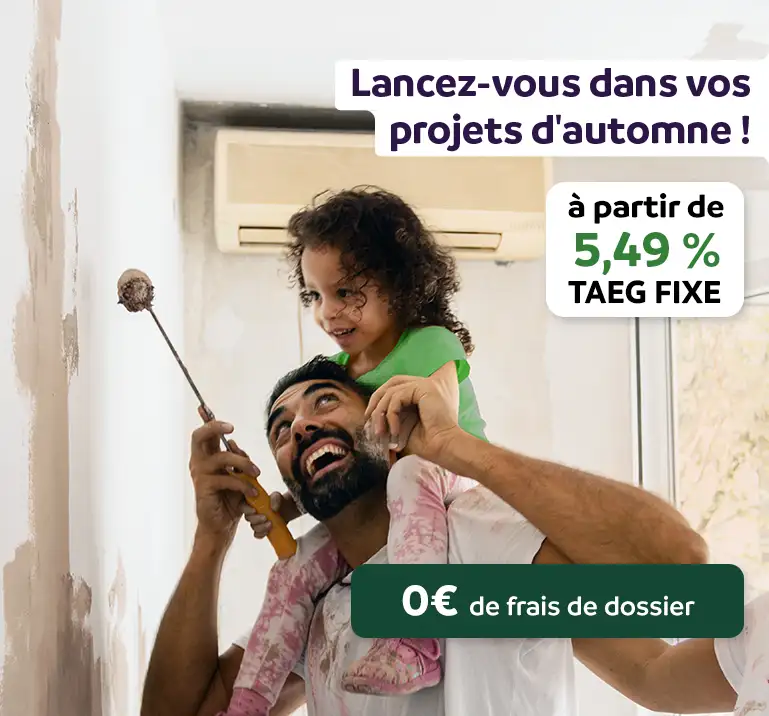 Lancez-vous dans vos projets d'automne ! à partir de 5,49%, 0 € de frais de dossier