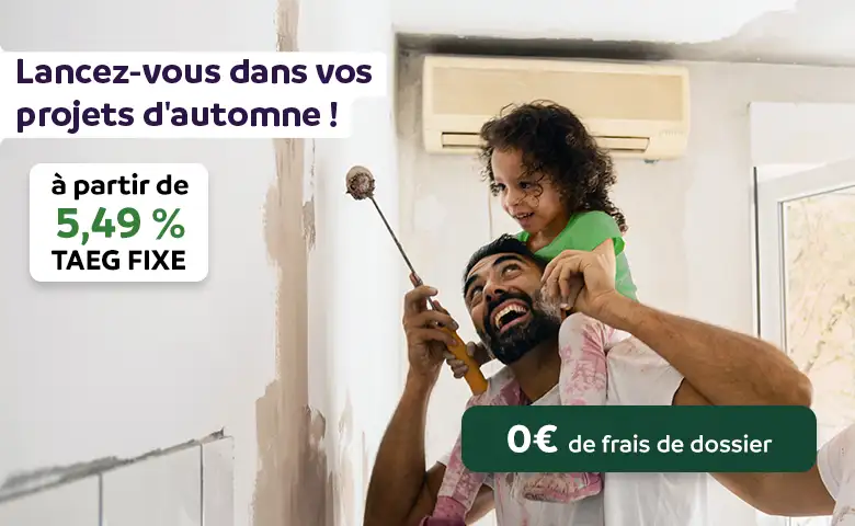 Lancez-vous dans vos projets d'automne ! à partir de 5,49%, 0 € de frais de dossier