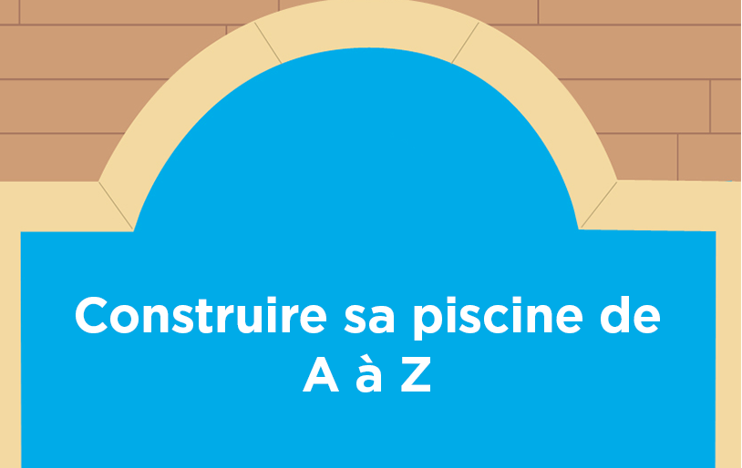 C’est si simple… de construire sa piscine de A à Z !